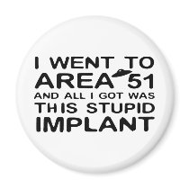 I Went to Area 51 Fridge Magnets