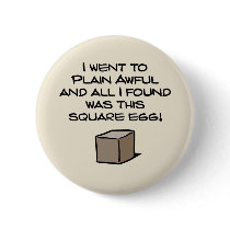 I Went To Plain Awful ... Pinback Button