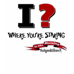 i? Where you're staring, in the Morning t-shirts