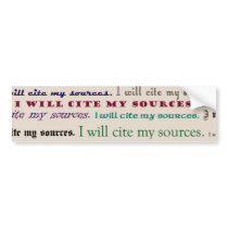 "I will cite my sources." Bumper Sticker bumper stickers by clairice16 "I will cite my sources." Bumper Sticker bumper stickers