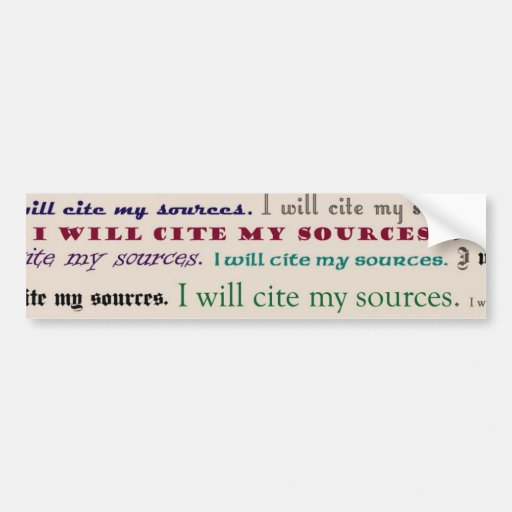 "I will cite my sources." Bumper Sticker Zazzle