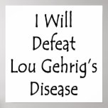 I Will Defeat Lou Gehrig's Disease posters