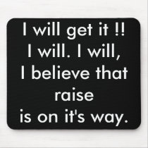 I will get it !!I will. I will,I believe that r... mousepads