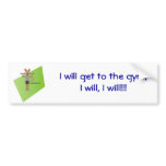 I will get to the gym bumper sticker bumper stickers