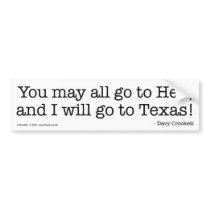 I will go to Texas! bumper stickers