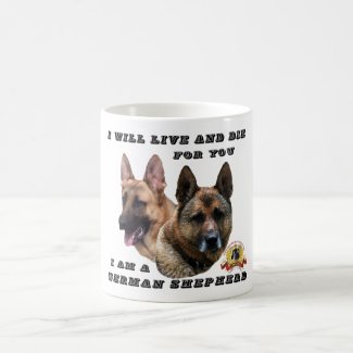I Will Live and Die For You German Shepherd Coffee
