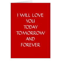 I WILL LOVE YOU TODAY, TOMORROW AND FOREVER cards by dagkokid I WILL LOVE YOU TODAY, TOMORROW AND FOREVER cards