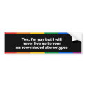 I will never live up to your stereotypes Bumper St bumper stickers by gay_pride I will never live up to your stereotypes Bumper St bumper stickers
