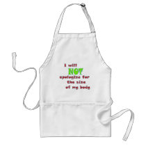 I will NOT apologize for the size of my body aprons by JeanC_PurpleDucky I will NOT apologize for the size of my body aprons