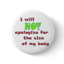 I will NOT apologize for the size of my body buttons