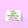 I will NOT apologize for the size of my body Card