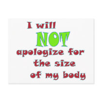 I will NOT apologize for the size of my body Post Card