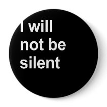 I will not be silent buttons