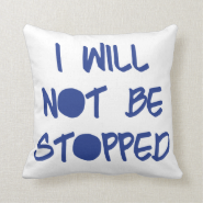 I Will Not Be Stopped Throw Pillow
