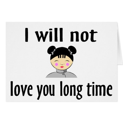 I Will Not Love You Long Time Card Zazzle