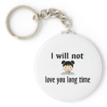 I Will Not Love You Long Time Key Chain