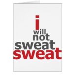 I Will Not Sweat Sweat Card