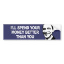 I WILL SPEND YOUR MONEY BETTER THAN YOU Bumperstic bumper stickers