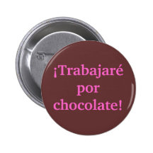 I will WORK for CHOCOLATE in Spanish Pin