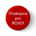 I will work for Red in Spanish buttons by emccandliss I will work for Red in Spanish buttons