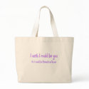 I wish I could be you bags