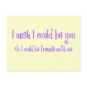 I wish I could be you postcards by hdowney I wish I could be you postcards
