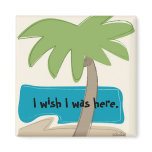 I wish I was here Magnet