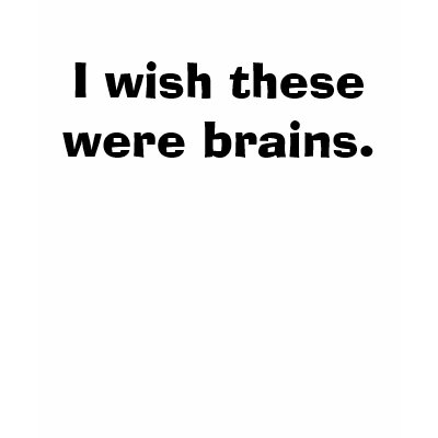 i_wish_these_were_brains_tshirt-p2353136402249141663r49_400.jpg