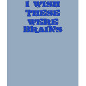 I WISH, THESE WERE, BRAINS t-shirts by DominoAlley I WISH, THESE WERE, BRAINS t-shirts
