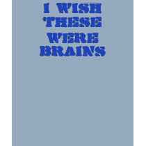 I WISH, THESE WERE, BRAINS t-shirts by DominoAlley I WISH, THESE WERE, BRAINS t-shirts