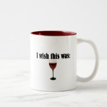 I wish this was red wine! mug