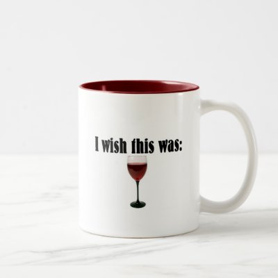 I wish this was red wine! Mug