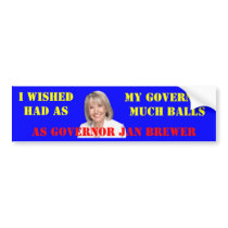 I WISHED MY GOVERNOR HAD AS MUCH BALLS AS GOVERNOR BUMPER STICKER
