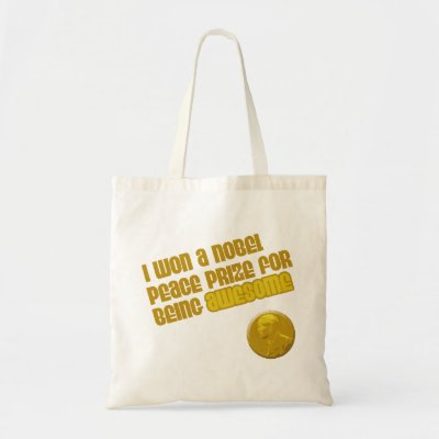 I Won A Nobel Peace Prize For Being Awesome bags