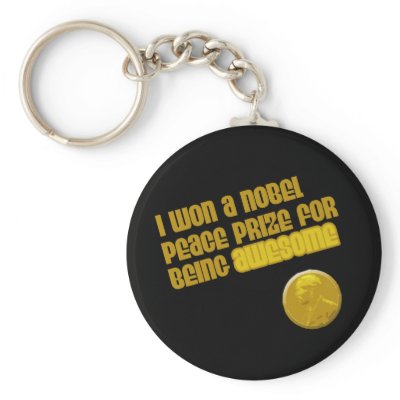 I Won A Nobel Peace Prize For Being Awesome keychains