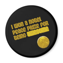 I Won A Nobel Peace Prize For Being Awesome magnets