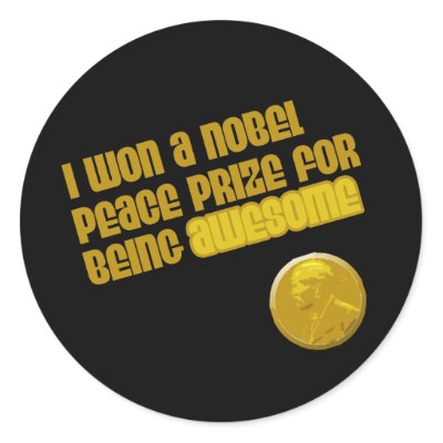 I Won A Nobel Peace Prize For Being Awesome stickers