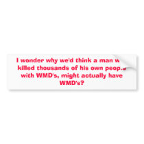 I wonder why we'd think a man who killed thousa... bumper stickers by blacjak7 I wonder why we'd think a man who killed thousa... bumper stickers