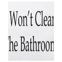 I Won't Clean The Bathroom flyers by Supernova23 I Won't Clean The Bathroom flyers