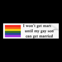 I won't get married bumper stickers