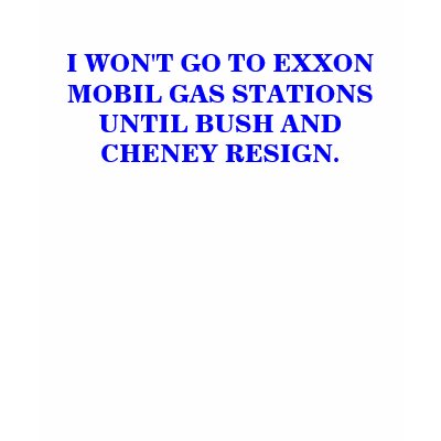 I WON'T GO TO EXXON MOBIL GAS STATIONS SHIRT by maximus7