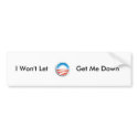 I Won't Let Obama Get Me Down bumper stickers