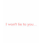 I won't lie to you... t-shirts
