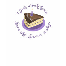I Work for Free Cake Funny Office T-Shirt