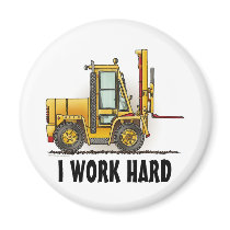 I Work Hard Forklift Truck Round Magnet