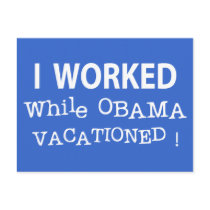 I Worked While Obama Vacationed Post Card