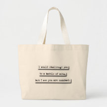 I Would Challenge You To A Battle Of Wits, But... Bag