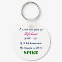 I would have given up , if I had known that, Li... keychains by callinsky I would have given up , if I had known that, Li... keychains