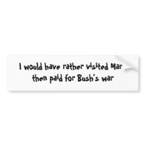 I would have rather visited Mars then paid for ... bumper stickers by Rogueaj I would have rather visited Mars then paid for ... bumper stickers