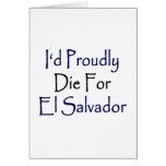 I Would Proudly Die For El Salvador Greeting Card